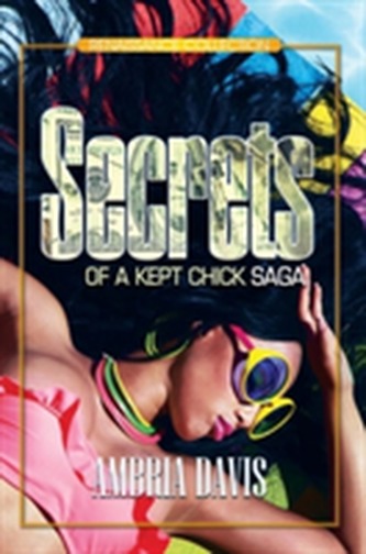 Secrets Of A Kept Chick Saga
