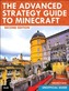 The Advanced Strategy Guide to Minecraft
