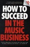 How to Succeed in the Music Business