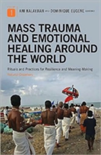Mass Trauma and Emotional Healing around the World [2 volumes]