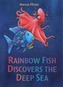 Rainbow Fish Discovers the Deep Sea