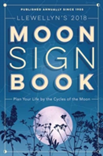 Llewellyn's Moon Sign Book 2018
