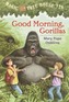 Magic Tree House #26 Good Morning, Gorillas
