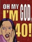 Oh My God, I'm 40!