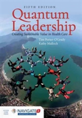 Quantum Leadership:Creating Sustainable Value In Health Care