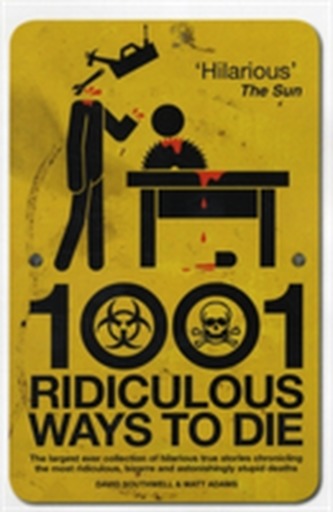 1001 Ridiculous Ways to Die