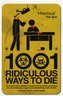1001 Ridiculous Ways to Die