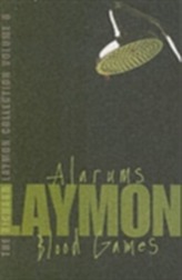 The Richard Laymon Collection Volume 8: Alarums & Blood Games