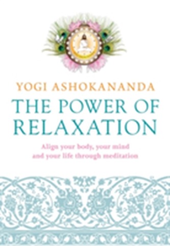 Power of Relaxation: Align your body, your mind and your life through