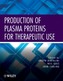 Production of Plasma Proteins for Therapeutic Use