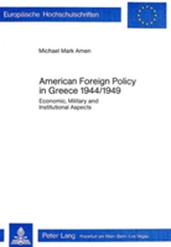 American Foreign Policy in Greece, 1944-1949