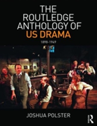 The Routledge Anthology of US Drama: 1898-1949