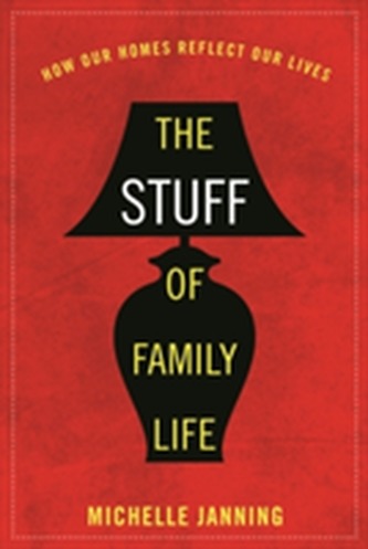 The Stuff of Family Life