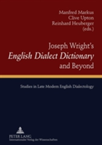 Joseph Wright's English Dialect Dictionary and Beyond