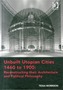 Unbuilt Utopian Cities 1460 to 1900: Reconstructing their Architecture and Political Philosophy