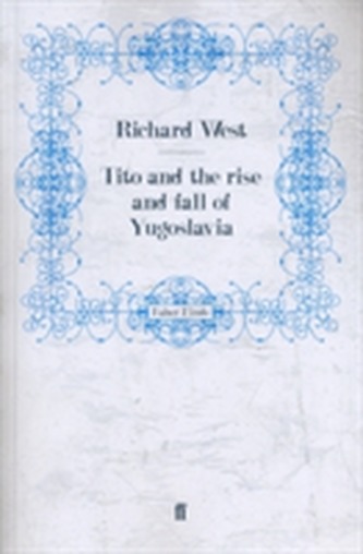 Tito and the Rise and Fall of Yugoslavia