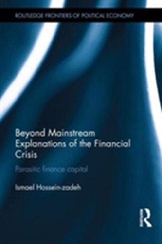 Beyond Mainstream Explanations of the Financial Crisis