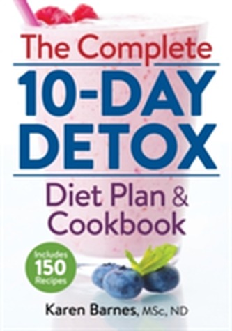 The Complete 10-Day Detox Diet Plan and Cookbook