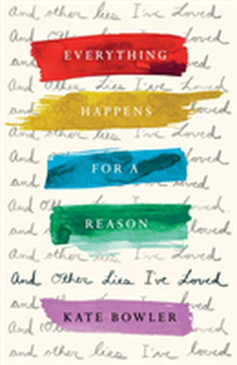 Everything Happens For A Reason And Other Lies I've Loved
