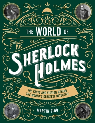 The World of Sherlock Holmes: The Facts and Fiction Behind t
