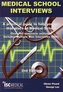 Medical School Interviews: a Practical Guide to Help You Get That Place at Medical School - Over 150 Questions Analysed.