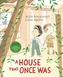 A House That Once Was