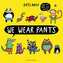 We Wear Pants