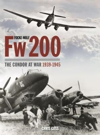Focke-Wulf Fw200: The Condor at War 1939-1945