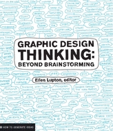 Graphic Design Thinking: Beyond Brainstorming