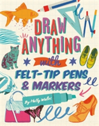 Draw ANYTHING with Felt-Tip Pens & Markers