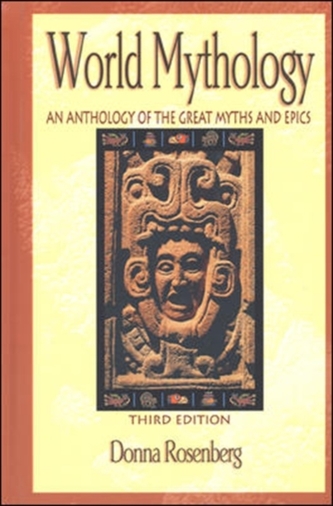 World Mythology: An Anthology of Great Myths and Epics