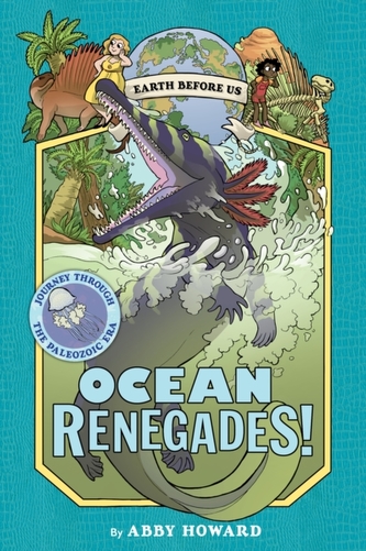 Ocean Renegades! (Earth Before Us #2): Journey through the Paleoz