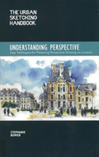 The Urban Sketching Handbook: Understanding Perspective