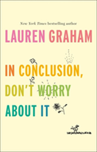 In Conclusion, Don't Worry About It