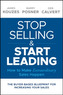 Stop Selling and Start Leading