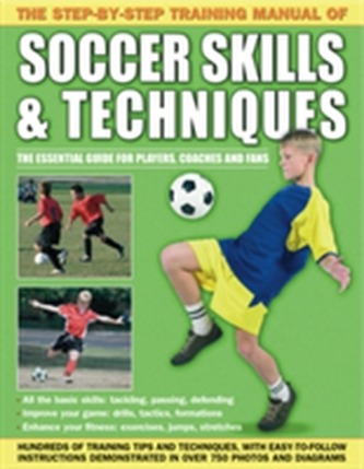 Step by Step Training Manual of Soccer Skills and Techniques