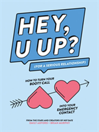 HEY, U UP? (For a Serious Relationship)