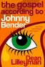 The Gospel According to Johnny Bender