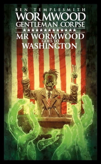 Wormwood, Gentleman Corpse Mr. Wormwood Goes To Washington