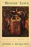 The Bonds of Love: Psychoanalysis, Feminism and the Problems of Domination