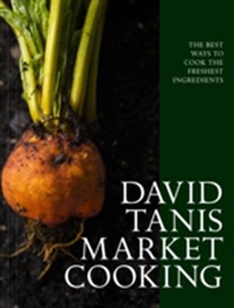 David Tanis Market Cooking