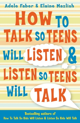 How to Talk so Teens will Listen & Listen so Teens will Talk