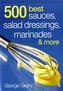 500 Best Sauces, Salad Dressings, Marinades and More