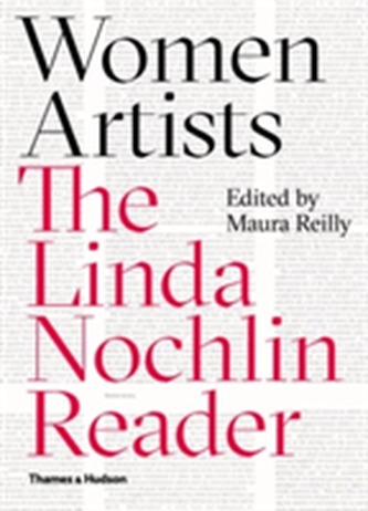 Women Artists:The Linda Nochlin Reader