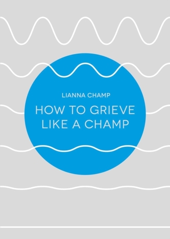 How to Grieve Like a Champ