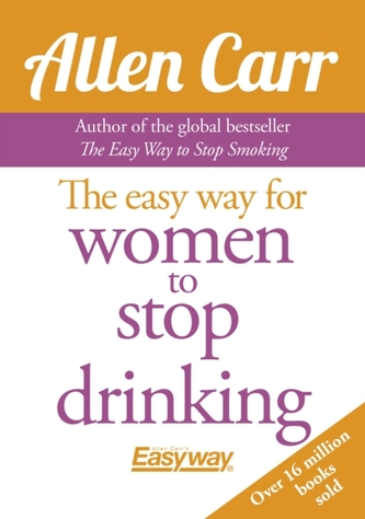Allen Carr the Easy Way for Women to Stop Drinking