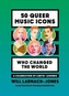 50 Queer Music Icons Who Changed the World
