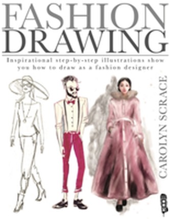 Fashion Drawing: Inspirational Step-by-Step Illustrations