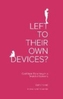 Left to Their Own Devices?