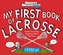 My First Book of Lacrosse